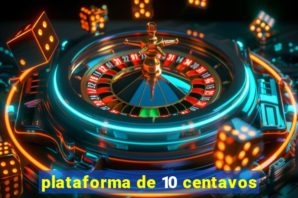 plataforma de 10 centavos